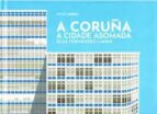 [9788417824808] A CORUÑA. A CIDADE ASOMADA