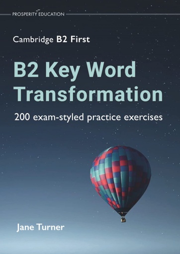 [9781913825713] B2 Key Word Transformation: 200 exam-styled practice exercises