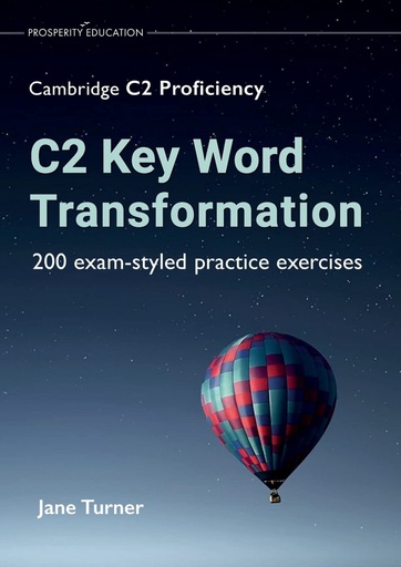 [9781913825737] C2 Key Word Transformation: 200 exam-styled practice exercices