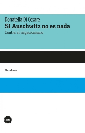 [9788415917632] Si Auschwitz no es nada