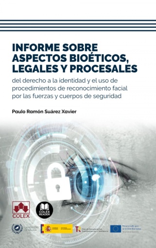 [9788413598581] Informe sobre aspectos bioéticos, legales y procesales del derecho a la identidad y el uso de procedimientos de reconocimiento facial por las fuerzas y cuerpos