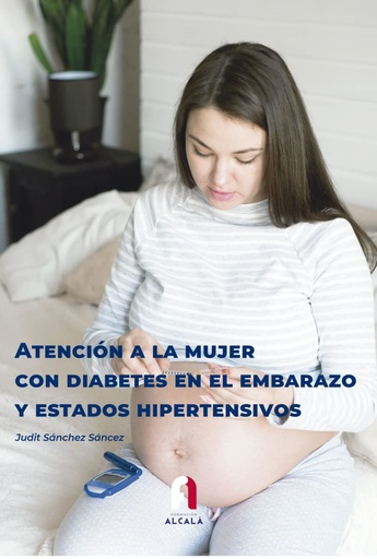 [9788418980794] ATENCIÓN A LA MUJER CON DIABETES EN EL EMBARAZO Y ESTADOS HIPERTENSIVOS