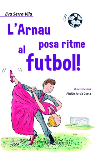[9788494950216] L´Arnau posa ritme al futbol!