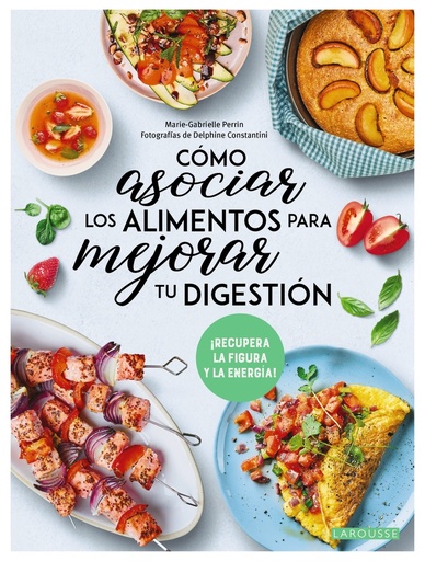 [9788419436641] Cómo asociar los alimentos para mejorar tu digestión