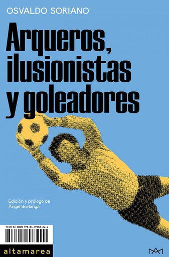 [9788419583222] Arqueros, ilusionistas y goleadores