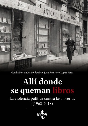 [9788430987580] Allí donde se queman libros. La violencia política contra las librerías (1962-2018)