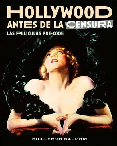 [9788418181580] HOLLYWOOD ANTES DE LA CENSURA. LAS PELICULAS PRE-CODE