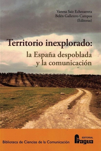 [9788470748486] Territorio inexplorado: la España despoblada y la comunicación