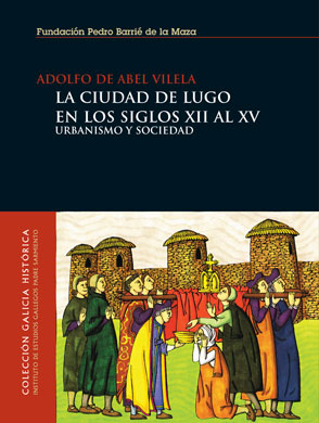 [9788495892713] La ciudad de Lugo en los siglos XII al XV