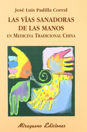 [9788478133406] Las vías sanadoras de las manos en Medicina Tradicional China