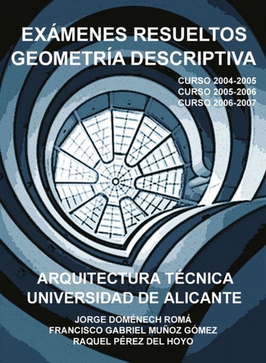 [9788484546634] Exámenes resueltos Geometría descriptiva. Arquitectura técnica