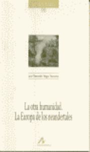 [9788476355534] La otra humanidad, la europa de los neardentales