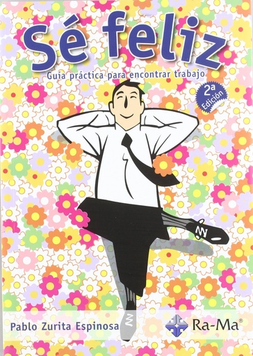 [9788499641409] SE FELIZ: GUIA PRACTICA PARA ENCONTRAR TRABAJO