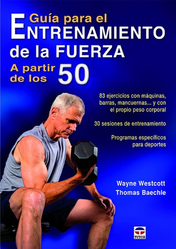 [9788416676040] Guía para el entrenamiento de la fuerza a partir de los 50