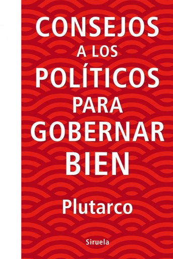 [9788416854738] CONSEJOS A LOS POLÍTICOS PARA GOBERNAR BIEN