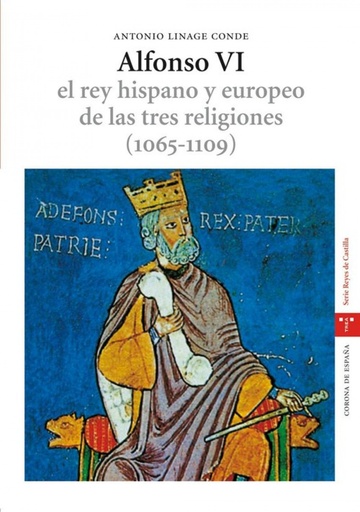 [9788497042369] Alfonso vi:rey hispano y europeo tres religiones 1065-1109