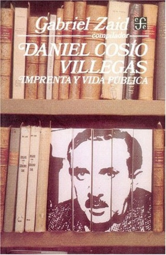 [9789681618506] Daniel Cosío Villegas : imprenta y vida pública