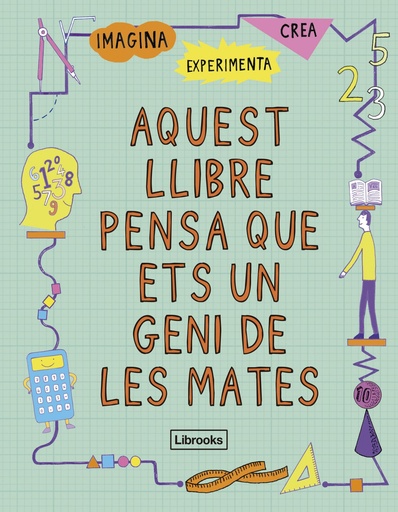 [9788494666841] AQUEST LLIBRE PENSA QUE ETS UN GENI DE LES MATES