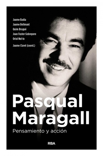 [9788490567791] PASQUAL MARAGALL, PENSAMIENTO Y ACCIÓN