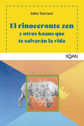 [9788494913419] EL RINOCERONTE ZEN Y OTROS KOANS QUE TE SALVARÁN LA VIDA