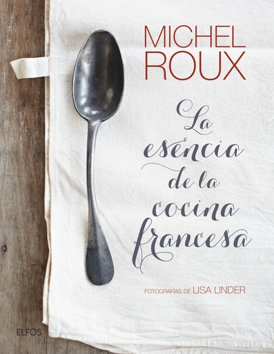 [9788416965212] LA ESENCIA DE LA COCINA FRANCESA