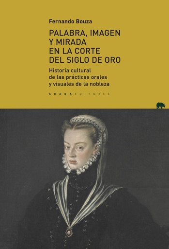 [9788417301446] Palabra, imagen y mirada en la corte del Siglo de Oro