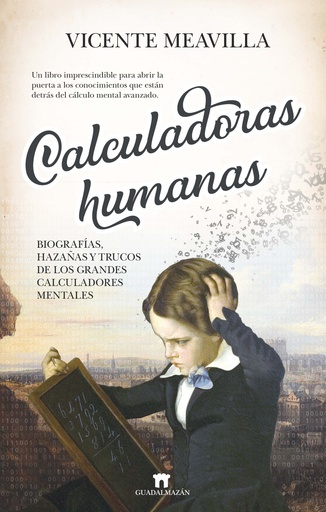 [9788417547387] Calculadoras humanas: Biografías, hazañas y trucos de los grandes calculadores mentales