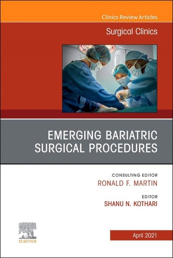 [9780323778404] Emerging Bariatric Surgical Procedures, An Issue of Surgical Clinics, Volume 101