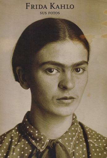 [9788492480746] Frida Kahlo. Sus fotos