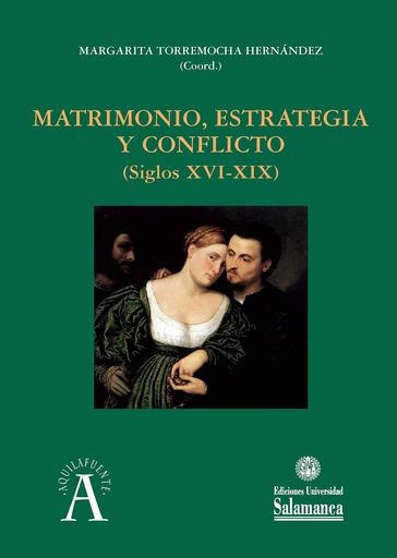 [9788413114194] MATRIMONIO, ESTRATEGIA Y CONFLICTO (SIGLOS XVI-XIX)