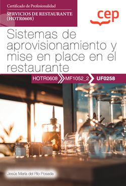 [9788419455376] Manual. Sistemas de aprovisionamiento y mise en place en el restaurante (UF0258). Certificados de profesionalidad. Servicios de restaurante (HOTR0608)