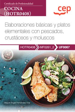 [9788419609960] Manual. Elaboraciones básicas y platos elementales con pescados, crustáceos y moluscos (UF0067). Certificados de profesionalidad. Cocina (HOTR0408)