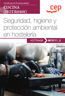 [9788419455840] Manual. Seguridad, higiene y protección ambiental en hostelería (MF0711_2). Certificados de profesionalidad. Cocina (HOTR0408)