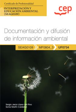 [9788419609663] Manual. Documentación y difusión de información ambiental (UF0734). Certificados de profesionalidad. Interpretación y educación ambiental (SEAG0109)