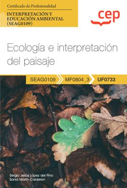 [9788419609656] Manual. Ecología e interpretación del paisaje (UF0733). Certificados de profesionalidad. Interpretación y educación ambiental (SEAG0109)