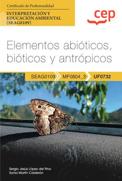 [9788419609649] Manual. Elementos abióticos, bióticos y antrópicos (UF0732). Certificados de profesionalidad. Interpretación y educación ambiental (SEAG0109)