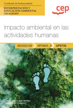 [9788419609670] Manual. Impacto ambiental en las actividades humanas (UF0735). Certificados de profesionalidad. Interpretación y educación ambiental (SEAG0109)