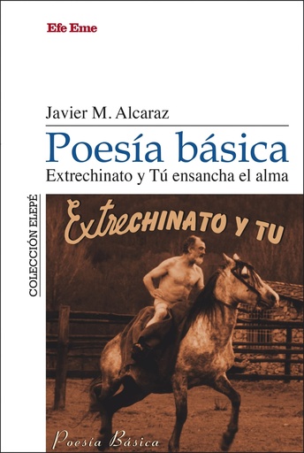 [9788495749505] Poesía básica. Extrechinato y Tú ensancha el alma