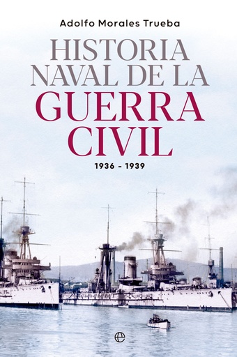 [9788413845548] Historia naval de la Guerra Civil 1936-1939