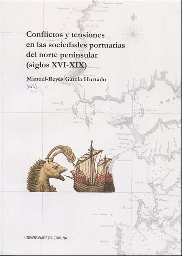 [9788497498555] Conflictos y tensiones en las sociedades portuarias del norte peninsular (S. XVI-XIX)