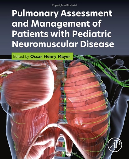 [9780323957472] PULMONARY ASSESSMENT AND MANAGEMENT OF PATIENTS WITH PEDIATRIC NEUROMUSCULAR DISEASE