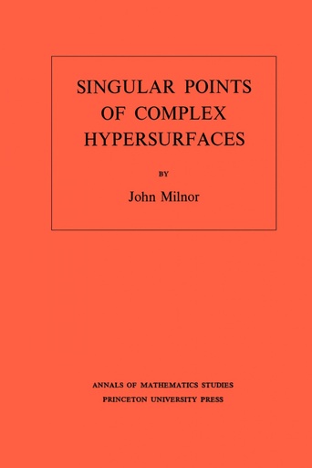 [9780691080659] Singular Points of Complex Hypersurfaces. (AM-61), Volume 61