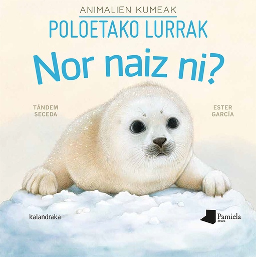 [9788491723189] Nor naiz ni? Animalien kumeak - Poloetako lurrak