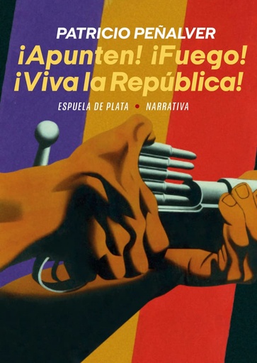 [9788418153945] ¡Apunten! ¡Fuego! ¡Viva la República!