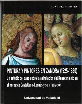 [9788413202266] PINTURA Y PINTORES EN ZAMORA (1525-1580). UN ESTUDIO DEL CASO SOBRE LA ASIMILACI