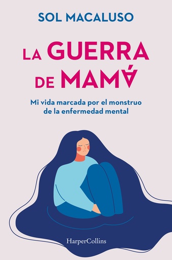 [9788491399087] La guerra de mamá. Mi vida marcada por el monstruo de la enfermedad mental