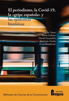 [9788470749926] El Periodismo, la Covid-19, la ´gripe española´ y las epidemias históricas.