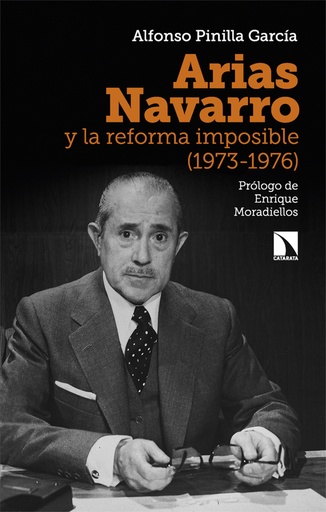 [9788413525099] Arias Navarro y la reforma imposible (1973-1976)