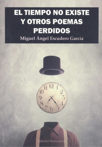 [9788418893599] EL TIEMPO NO EXISTE Y OTROS POEMAS PERDIDOS