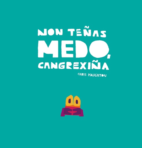 [9788419607560] Non teñas medo, Cangrexiña